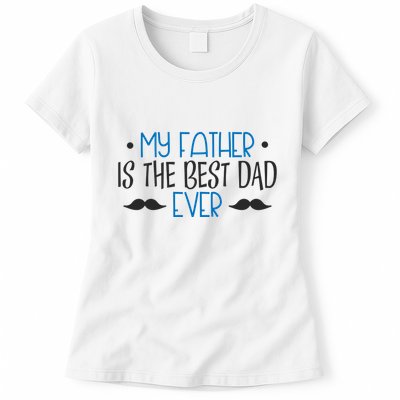 My Father Is The Best Dad Ever Mustache Womens T-Shirt