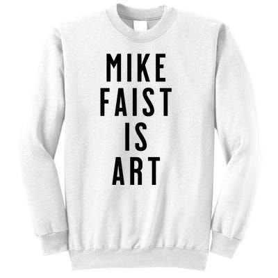 Mike Faist Is Art Sweatshirt