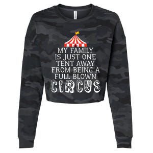 My Family Is Just One Tent Away From Circus Sarcastic Parent Funny Gift Cropped Pullover Crew