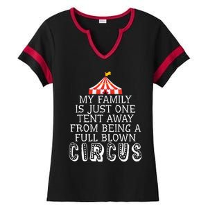 My Family Is Just One Tent Away From Circus Sarcastic Parent Funny Gift Ladies Halftime Notch Neck Tee