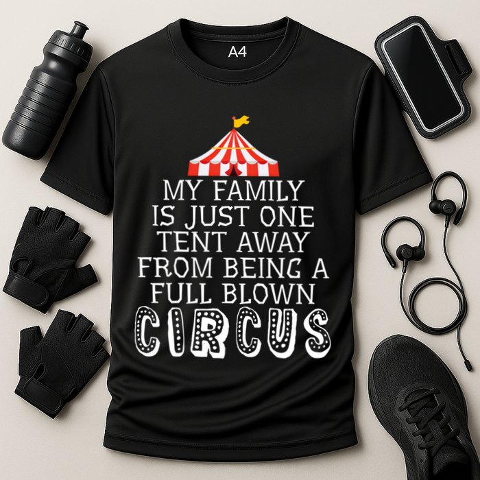 My Family Is Just One Tent Away From Circus Sarcastic Parent Funny Gift Cooling Performance Crew T-Shirt