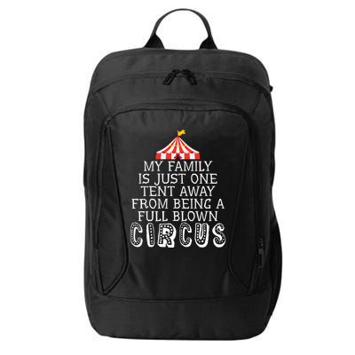 My Family Is Just One Tent Away From Circus Sarcastic Parent Funny Gift City Backpack