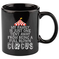 My Family Is Just One Tent Away From Circus Sarcastic Parent Funny Gift 11oz C Handle Ceramic Mug