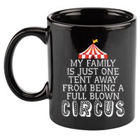 My Family Is Just One Tent Away From Circus Sarcastic Parent Funny Gift 11oz C Handle Ceramic Mug