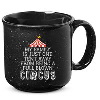 My Family Is Just One Tent Away From Circus Sarcastic Parent Funny Gift 15oz Campfire Ceramic Mug