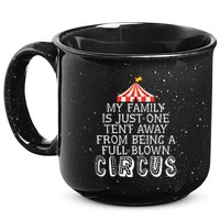 My Family Is Just One Tent Away From Circus Sarcastic Parent Funny Gift 15oz Campfire Ceramic Mug
