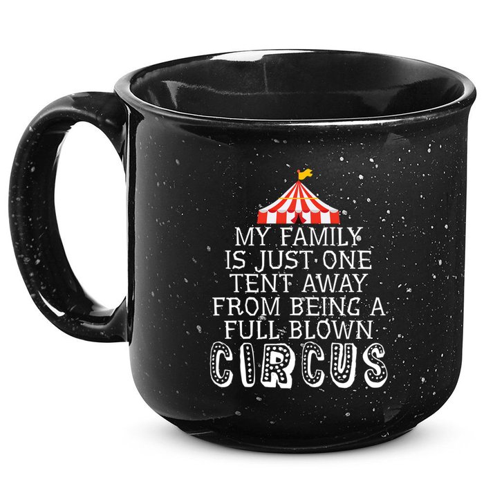 My Family Is Just One Tent Away From Circus Sarcastic Parent Funny Gift 15oz Campfire Ceramic Mug