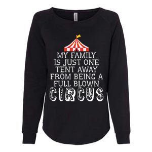 My Family Is Just One Tent Away From Circus Sarcastic Parent Funny Gift Womens California Wash Sweatshirt