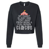 My Family Is Just One Tent Away From Circus Sarcastic Parent Funny Gift Cropped Pullover Crew