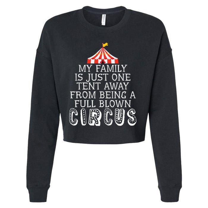 My Family Is Just One Tent Away From Circus Sarcastic Parent Funny Gift Cropped Pullover Crew