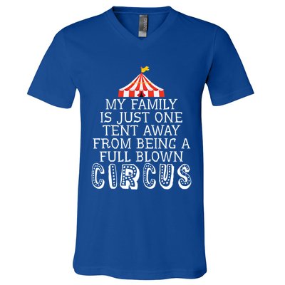 My Family Is Just One Tent Away From Circus Sarcastic Parent Funny Gift V-Neck T-Shirt