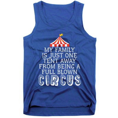 My Family Is Just One Tent Away From Circus Sarcastic Parent Funny Gift Tank Top