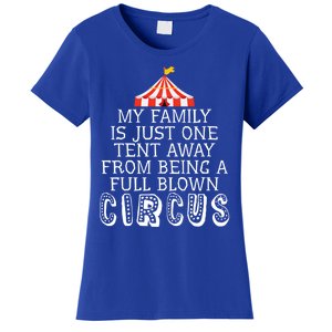 My Family Is Just One Tent Away From Circus Sarcastic Parent Funny Gift Women's T-Shirt