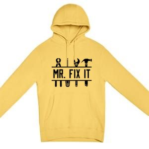 Mr Fix It Dad Fathers Day Daddy Husband Handy Grandpa Gift Premium Pullover Hoodie