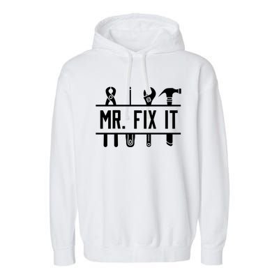 Mr Fix It Dad Fathers Day Daddy Husband Handy Grandpa Gift Garment-Dyed Fleece Hoodie