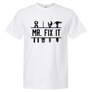 Mr Fix It Dad Fathers Day Daddy Husband Handy Grandpa Gift Garment-Dyed Heavyweight T-Shirt