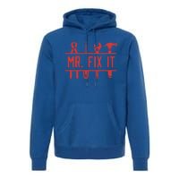 Mr Fix It Dad Fathers Day Daddy Husband Handy Grandpa Gift Premium Hoodie