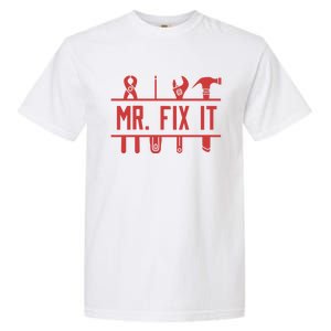 Mr Fix It Dad Fathers Day Daddy Husband Handy Grandpa Gift Garment-Dyed Heavyweight T-Shirt