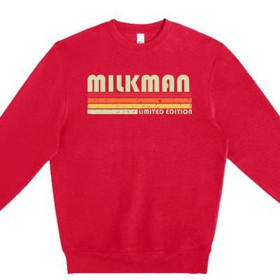 Milkman Funny Job Title Profession Birthday Worker Idea Premium Crewneck Sweatshirt