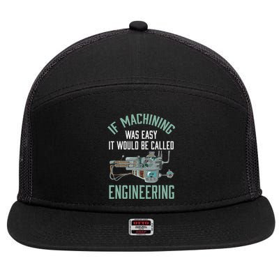 Machinist Funny Joke Humor CNC Machinist Gift 7 Panel Mesh Trucker Snapback Hat
