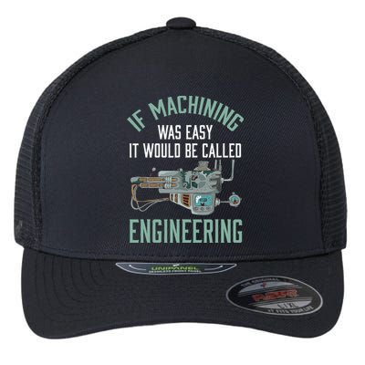 Machinist Funny Joke Humor CNC Machinist Gift Flexfit Unipanel Trucker Cap