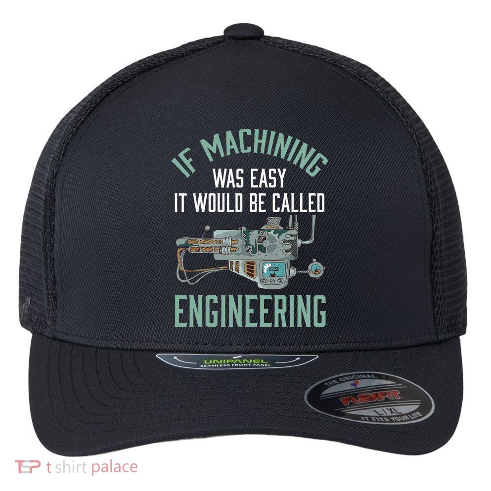 Machinist Funny Joke Humor CNC Machinist Gift Flexfit Unipanel Trucker Cap