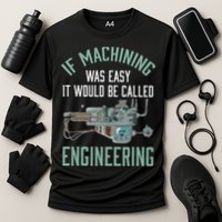 Machinist Funny Joke Humor CNC Machinist Gift Performance Shirt