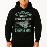 Machinist Funny Joke Humor CNC Machinist Gift Hoodie