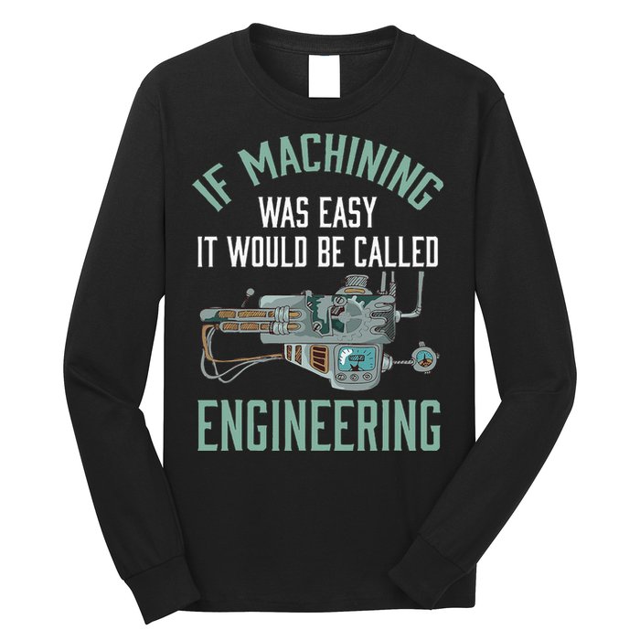 Machinist Funny Joke Humor CNC Machinist Gift Long Sleeve Shirt