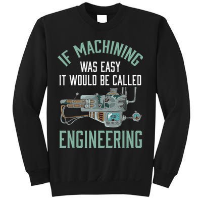 Machinist Funny Joke Humor CNC Machinist Gift Sweatshirt