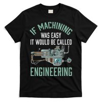 Machinist Funny Joke Humor CNC Machinist Gift T-Shirt