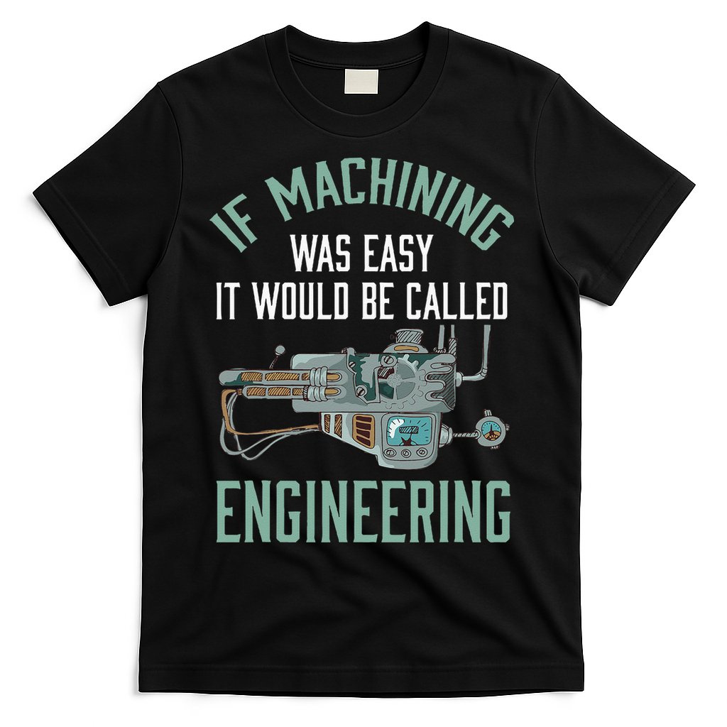 Machinist Funny Joke Humor CNC Machinist Gift T-Shirt