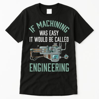 Machinist Funny Joke Humor CNC Machinist Gift Tall T-Shirt