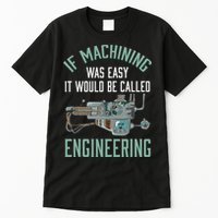 Machinist Funny Joke Humor CNC Machinist Gift Tall T-Shirt