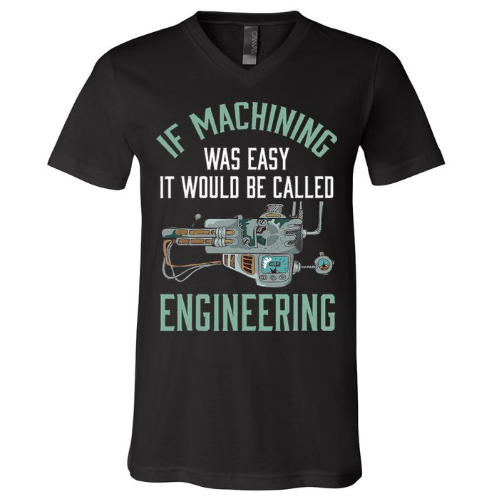 Machinist Funny Joke Humor CNC Machinist Gift V-Neck T-Shirt