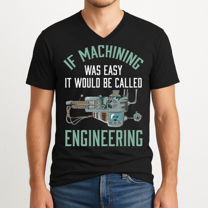 Machinist Funny Joke Humor CNC Machinist Gift V-Neck T-Shirt