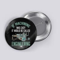 Machinist Funny Joke Humor CNC Machinist Gift Button