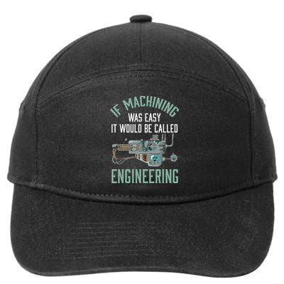 Machinist Funny Joke Humor CNC Machinist Gift 7-Panel Snapback Hat