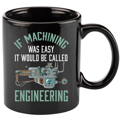 Machinist Funny Joke Humor CNC Machinist Gift 11oz C Handle Ceramic Mug