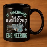 Machinist Funny Joke Humor CNC Machinist Gift 11oz C Handle Ceramic Mug