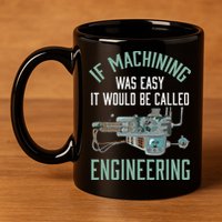 Machinist Funny Joke Humor CNC Machinist Gift 11oz C Handle Ceramic Mug