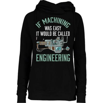 Machinist Funny Joke Humor CNC Machinist Gift Womens Funnel Neck Pullover Hood