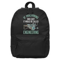 Machinist Funny Joke Humor CNC Machinist Gift 16 in Basic Backpack
