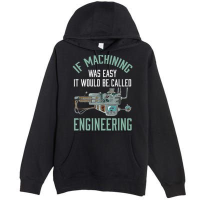 Machinist Funny Joke Humor CNC Machinist Gift Premium Pullover Hoodie