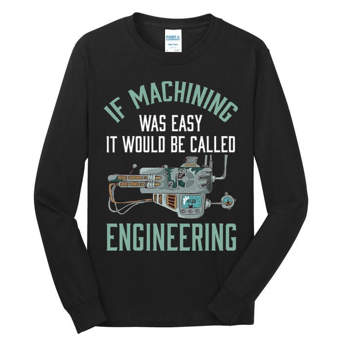 Machinist Funny Joke Humor CNC Machinist Gift Tall Long Sleeve T-Shirt