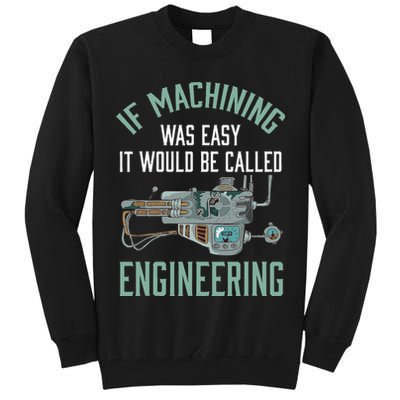 Machinist Funny Joke Humor CNC Machinist Gift Tall Sweatshirt