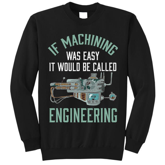 Machinist Funny Joke Humor CNC Machinist Gift Tall Sweatshirt