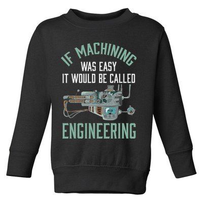 Machinist Funny Joke Humor CNC Machinist Gift Toddler Sweatshirt