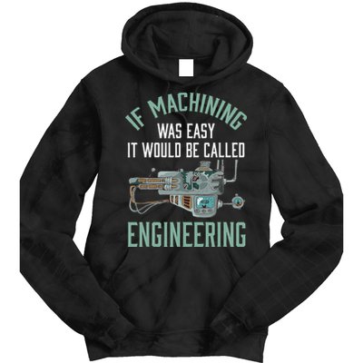 Machinist Funny Joke Humor CNC Machinist Gift Tie Dye Hoodie