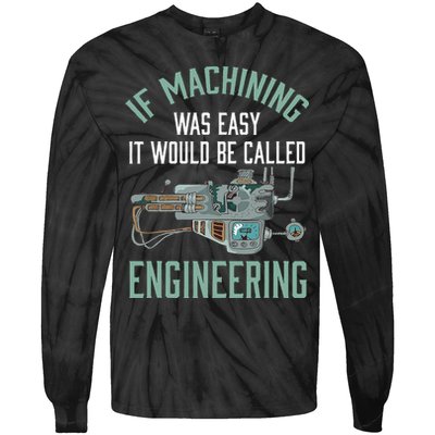 Machinist Funny Joke Humor CNC Machinist Gift Tie-Dye Long Sleeve Shirt